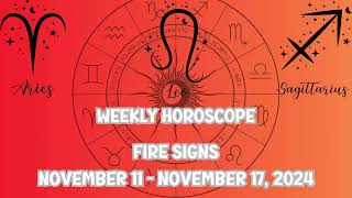 Weekly Horoscopes for Fire Signs Aries Leo Sagittarius Nov 11  Nov 17 2024 [upl. by Danielson996]