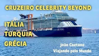 CRUZEIRO CELEBRITY BEYOND  ITÁLIA TURQUIA E GRÉCIA [upl. by Arretal943]