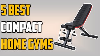 ✅5 Best Compact Home Gyms 2022 With Buying Guide [upl. by Naitsirhc]