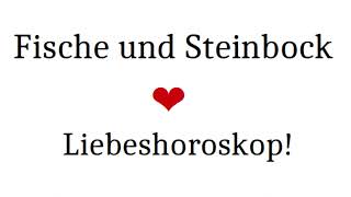 Sternzeichen FISCHE und Sternzeichen STEINBOCK❤️Liebeshoroskop Passt das [upl. by Kostman363]