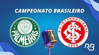 🔴 Palmeiras x Internacional  Brasileirão Rogerio Assis [upl. by Kokoruda]