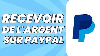 Comment Recevoir de L’Argent Sur PayPal [upl. by Ahsaet]