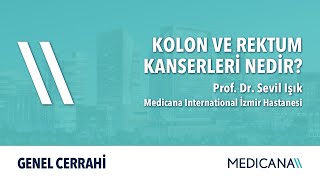 Kolon ve Rektum Kanserleri Nedir – Prof Dr Sevil Işık [upl. by Ireva]