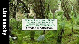 Connect with your Spirit Guides and Angels to Receive an Attunement Guided Meditation [upl. by Aleksandr]