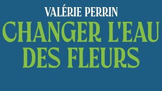 Changer leau des fleurs  Valérie Perrin  Livre Audio Complet Gratuit [upl. by Isabeau]