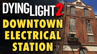 Dying Light 2 Guide  Downtown Electrical Station Solution amp Inhibitor A Place to Call Home Quest [upl. by Francie]