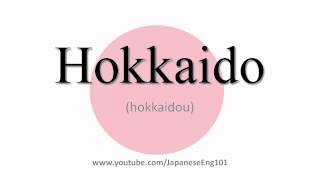 How to Pronounce Hokkaido [upl. by Niak700]