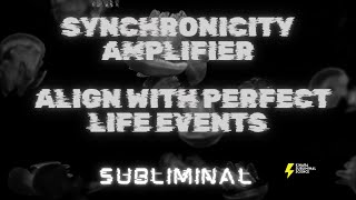 Synchronicity Amplifier  Align with Perfect Life Events  𝐬𝐮𝐛𝐥𝐢𝐦𝐢𝐧𝐚𝐥 READ DESCRIPTION [upl. by Genny]