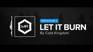 Cold Kingdom  Let It Burn HD [upl. by Litta]