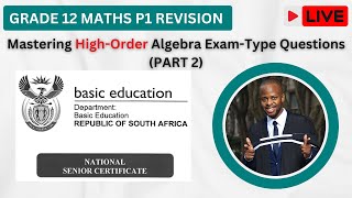 ALGEBRA  Grade 12 Mathematics Paper 1 Revision Live Session 1 PART 2  Exam Preparation [upl. by Lazor]