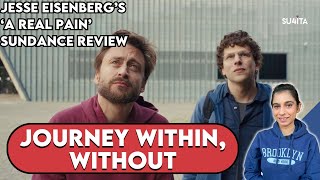 A Real Pain Movie REVIEW  Sundance 2024  Sucharita Tyagi  Jesse Eisenberg Kieran Culkin [upl. by Polish]