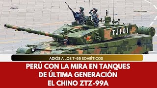 Adiós a los T55 Soviéticos  Perú con la Mira en Tanques de Última Generación  El Chino ZTZ99A [upl. by Juliet]