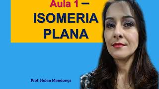 AULA 1  ISOMERIA PLANA  PROF HELEN MENDONÇA [upl. by Crescen33]