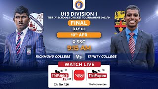 Richmond vs Trinity  U19 Div 1 School Cricket Tournament 2024  Tier A Final  Day 03 [upl. by Ymmak273]