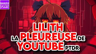 LILITH LA PLEUREUSE DE YOUTUBE PTDR [upl. by Mazonson]