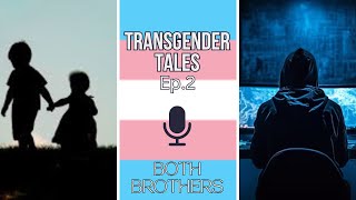 Transgender Tales Both Brothers [upl. by Nomrah]