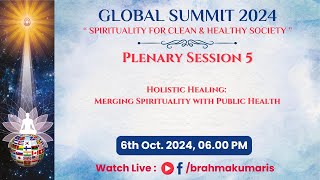 Plenary Session 5  Holistic HealingMerging Spirituality with Public Health  06102024 at 600 PM [upl. by Crescentia]