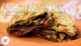 Chicken Tikka  3 Ways Recipe  Chef Sanjyot Keer [upl. by Acinimod]