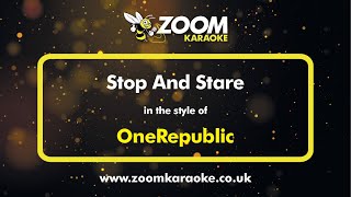 OneRepublic  Stop And Stare  Karaoke Version from Zoom Karaoke [upl. by Letsirk]