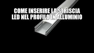 Come inserire la striscia LED nel profilo in alluminio [upl. by Frances]