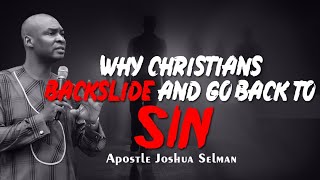 WHY CHRISTIANS BACKSLIDE AND GO BACK TO SIN APOSTLE JOSHUA SELMAN [upl. by Ellasal]