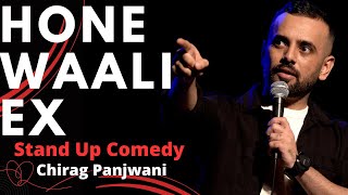 Hone Waali Ex  Indian Stand up Comedy by Chirag Panjwani [upl. by Noj]