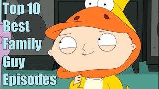 Top 10 Best Family Guy Episodes [upl. by Yesac]