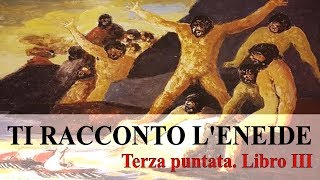 TI RACCONTO LENEIDE  Terza puntata Libro III [upl. by Hathcock150]