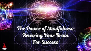 The Power of Mindfulness Rewiring Your Brain For Success [upl. by Yhtomit]