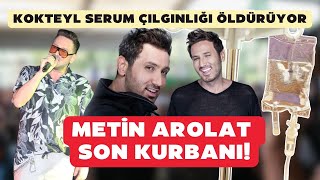 Metin Arolat son kurbanı Kokteyl serum çılgınlığı öldürüyor [upl. by Lesnah570]