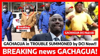 Breaking News‼️DCI orders GACHAGUA to APPEAR at DCI headquarters NAIROBI after ASSASINATION attempt [upl. by Heathcote]