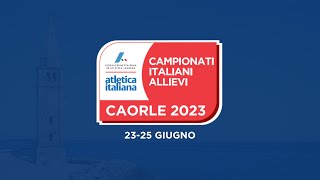 Caorle 2023  Campionati Italiani Allievi  venerdì mattina [upl. by Zoara]