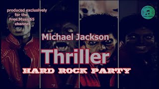 Michael Jackson  Thriller Hard Rock Party [upl. by Colinson882]