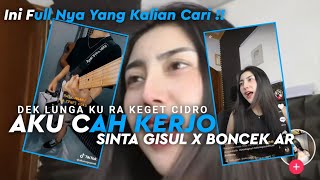 FULL   AKU CAH KERJO  SINTA GINGSUL FT BONCEK AR V2 VIRAL TIKTOK [upl. by Atkinson]