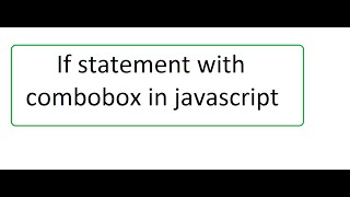 If Statement How to use if statement with combobox in Javascript [upl. by Ennalyrehc272]