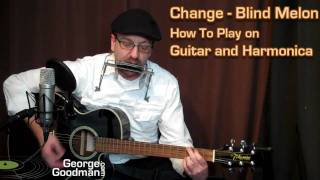 Blind Melon Change  How To Play On Guitar and Harmonica with George Goodman [upl. by Nireves]