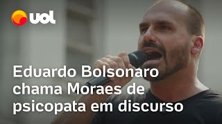 7 de setembro Eduardo Bolsonaro chama Moraes de psicopata e puxa coro fora Xandão veja discurso [upl. by Huberty]