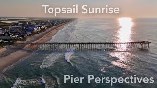 Topsail Sunrise Pier Perspectives [upl. by Joon876]