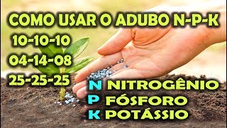 FERTILIZANTE NPK COMO UTILIZAR E PARA QUE SERVE [upl. by Ativad594]