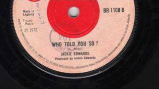 Who Told You So  Jackie Edwards [upl. by Asabi380]