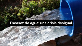 Escasez de agua una crisis desigual [upl. by Euqinamod]