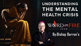 Understanding the Mental Health Crisis  By  Bishop Barrons Sermon  Inspirational Lecture [upl. by Rifkin797]