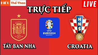 🔴Trực Tiếp Bình Luận Tây Ban Nha vs Croatia Bóng Đá EURO 2024  Spain vs Croatia  15062024 [upl. by Haidej]