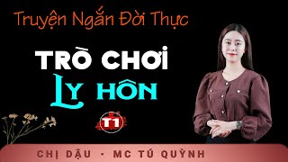 Truyện Ngắn Mới Nhất  Trò Chơi Ly Hôn Tập 1  Giọng đọc Tú Quỳnh truyền cảm trầm ấm nghe cực thấm [upl. by Liba202]