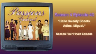 Passions Podcast Season 4 Finale quotHello Sweaty Sheets Adios Miguelquot [upl. by Attaynik]