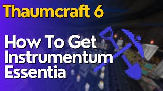 How To Get Instrumentum Essence In Thaumcraft 6 [upl. by Eluk]