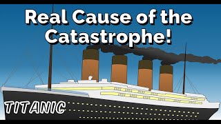 Titanic Unveiling the Real Cause of the Catastrophe [upl. by Marelya427]