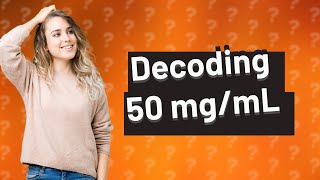 What does 50 mg mL mean [upl. by Uthrop]