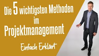 Die 5 wichtigsten ProjektmanagementMethoden Einfach Erklärt [upl. by Redmond920]