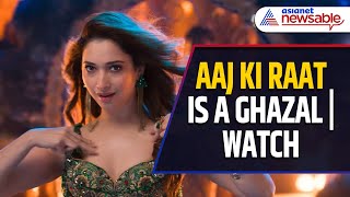 Aaj Ki Raat Song Is A Ghazal  Watch Tamannah Bhatias HOT Stree 2 Song  Asianet Newsable [upl. by Endres]